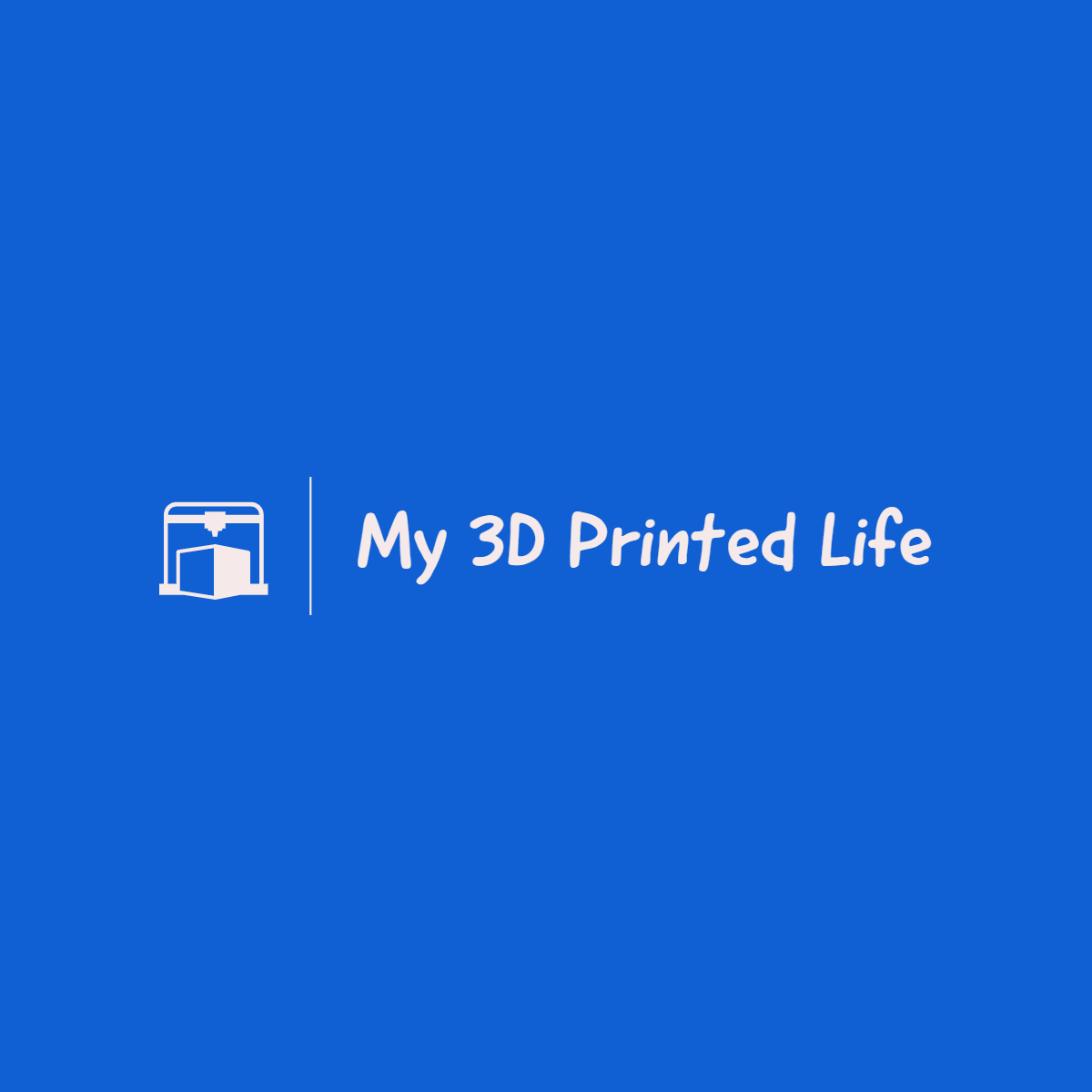My 3D Printed Life